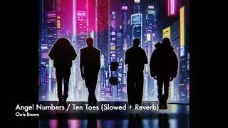 Thumbnail: Chris Brown - Angel Numbers / Ten Toes (s l o w e d + r e v e r b)