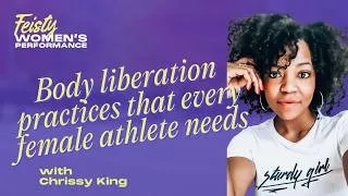 Thumbnail: Body liberation practices that every female athlete needs with Chrissy King