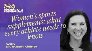 Thumbnail: Women's sports supplements: what every athlete needs to know with Dr. Susan Kleiner