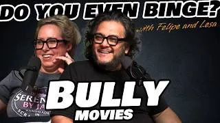 Thumbnail: Bully Movies - Do You Even Binge? Ep 65