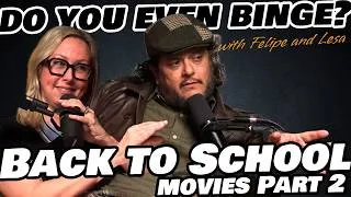 Thumbnail: Back To School Movies Part 2 - Do You Even Binge? Ep 64