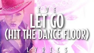 Thumbnail: Eve - Let Go (Hit the Dance Floor) [Lyrics]