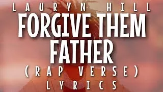 Thumbnail: Lauryn Hill - Forgive Them Father (Rap Verse) [Lyrics]