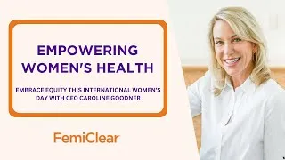 Thumbnail: Empowering Women's Health: FemiClear CEO Discusses Embracing Equity on International Women's Day