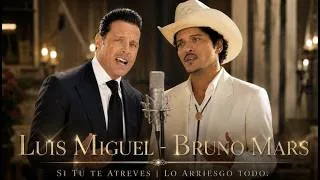 Thumbnail: Luis Miguel y Bruno Mars- Si Tú Te Atreves/Lo Arriesgo Todo ( Mashup )