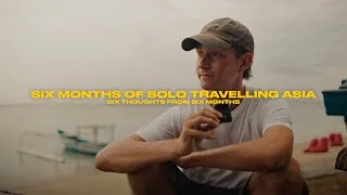 Thumbnail: Six Months Of Solo Travelling Asia | 6 Thoughts From 6 Months