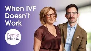 Thumbnail: When IVF Doesn't Work - Fertile Minds Podcast