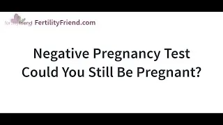 Thumbnail: I just got an early negative pregnancy test, can I still be pregnant?