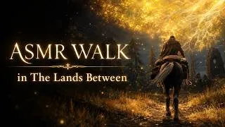 Thumbnail: A Peaceful Walk Through the Lands Between — Secrets, Lore & Mysteries | in Narrative ASMR