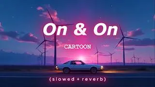 Thumbnail: Cartoon - On & On ( Slowed + Reverb )