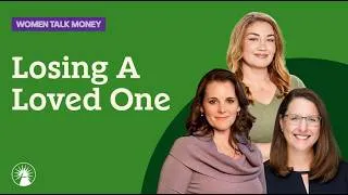 Thumbnail: How To Prepare For The Loss Of A Loved One | Women Talk Money | Fidelity Investments