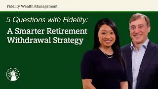 Thumbnail: A Smarter Retirement Withdrawal Strategy | 5 Questions With Fidelity | Fidelity Investments