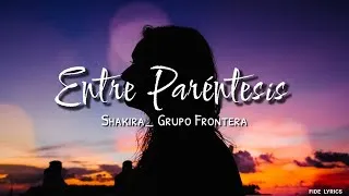 Thumbnail: Shakira_ Grupo Frontera - Entre Paréntesis (Letra/Lyrics)