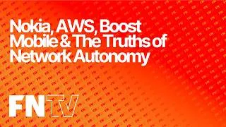 Thumbnail: Nokia, AWS, Boost Mobile & The Truths of Network Autonomy