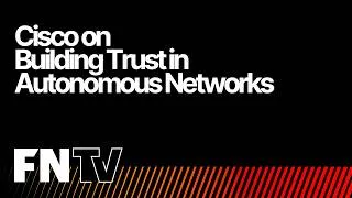 Thumbnail: Cisco on Building Trust in Autonomous Networks