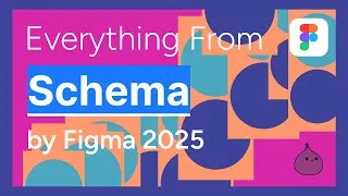 Thumbnail: Everything from Schema by Figma 2025 in 100 Seconds