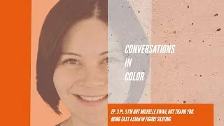 Thumbnail: Conversations in Color: No, I am Not Michelle Kwan: Being East Asian in Figure Skating (Part 3)