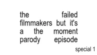 Thumbnail: The Failed Filmmakers | Special - “I finally got a piece of myself back” (Mockumentary Series)
