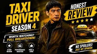 Thumbnail: Taxi Driver Season 4 Review: Is It Worth Watching? | Honest Review & Full Breakdown