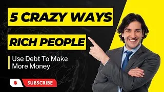 Thumbnail: 5 Crazy Ways Rich People Use Debt To Make More Money