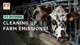 Thumbnail: Cleaning up farm emissions? | FT Rethink