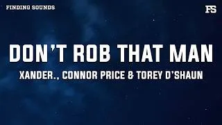 Thumbnail: xander., Connor Price & Torey D’Shaun - Don’t Rob That Man (Lyrics)