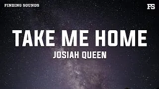 Thumbnail: Josiah Queen - Take Me Home (Lyrics)