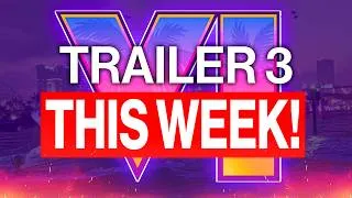 Thumbnail: GTA 6 Trailer 3 Dropping THIS WEEK?!