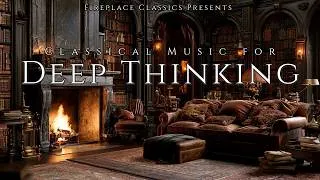 Thumbnail: Classical Music for Deep Thinking | Intense & Dramatic | Fireplace