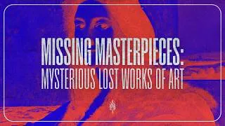 Thumbnail: Missing Masterpieces: Mysterious Lost Works of Art | Episode 246