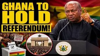 Thumbnail: Ghana to Hold Referendum - President John Mahama Announces Major Constitutional Changes