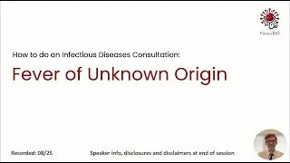 Thumbnail: FirstCall ID - How to do an Infectious Diseases Consultation: Fever of Unknown Origin