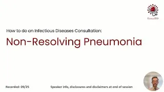 Thumbnail: FirstcallID - How to do an Infectious Diseases Consultation: Non-Resolving Pneumonia
