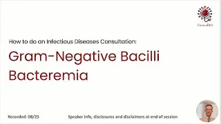 Thumbnail: FirstcallID - How to do an Infectious Diseases Consultation: Gram-negative Bacilli Bacteremia