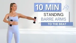 Thumbnail: 10 min STANDING ARM WORKOUT | Light Dumbbells | To The Beat ♫ | Barre Arms