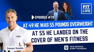 Thumbnail: At 49 He Was 55 Pounds Overweight. At 55 He Landed on the Cover of Men's Fitness | Jason Smith