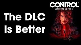 Thumbnail: When DLC Surpasses the Base | Control: Ultimate Edition