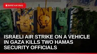 Thumbnail: Israeli air strike on a vehicle in Gaza kills two Hamas security officials