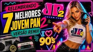 Thumbnail: 💿 AS 7 MELHORES DA JOVEM PAN  | VERSÃO REMIX | FLASHBACK ANOS 90 & 2000 | DANCE MUSIC HITS