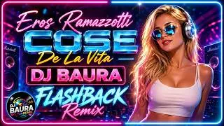 Thumbnail: Eros Ramazzotti - Cose De La Vita ( DJ Baura FLASHBACK  Remix )
