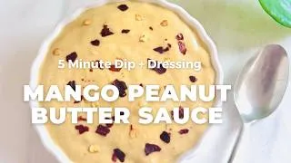 Thumbnail: Mango Chilli Peanut Butter Sauce (5-Minute, No Cook) | Spring Roll Dipping Sauce + Salad Dressing