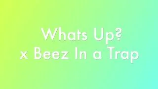 Thumbnail: What's Up? x Beez In The Trap - FULL VERSION - TikTok Mashup