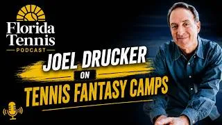 Thumbnail: Joel Drucker Shares His Tennis Legends Fantasy Camp Experience & Tips | Florida Tennis Podcast