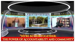 Thumbnail: “We’re Better Together!  The Power of Accountability and Community”
