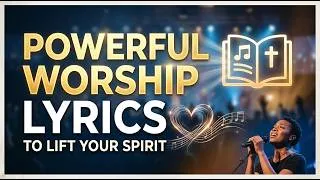 Thumbnail: Powerful Worship Lyrics To Lift Your Spirit | Deep Presence Ballad