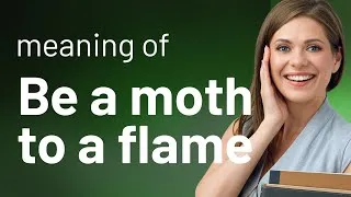 Thumbnail: Drawn to Danger: Understanding "Be a Moth to a Flame"