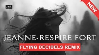 Thumbnail: Jeanne-Respire Fort (Flying Decibels Remix)