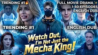 Thumbnail: ✨Watch Out, I’m Not Just The Mecha King (1-50 End) Full Movie | New Short Drama Eng Sub 