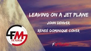 Thumbnail: John Denver - Leaving On A Jet Plane (Reneé Dominique Cover) (Lyrics)