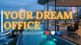 Thumbnail: POV: Your Dream Office 🇺🇸 Deep Focus Music | July 4th Ambience
